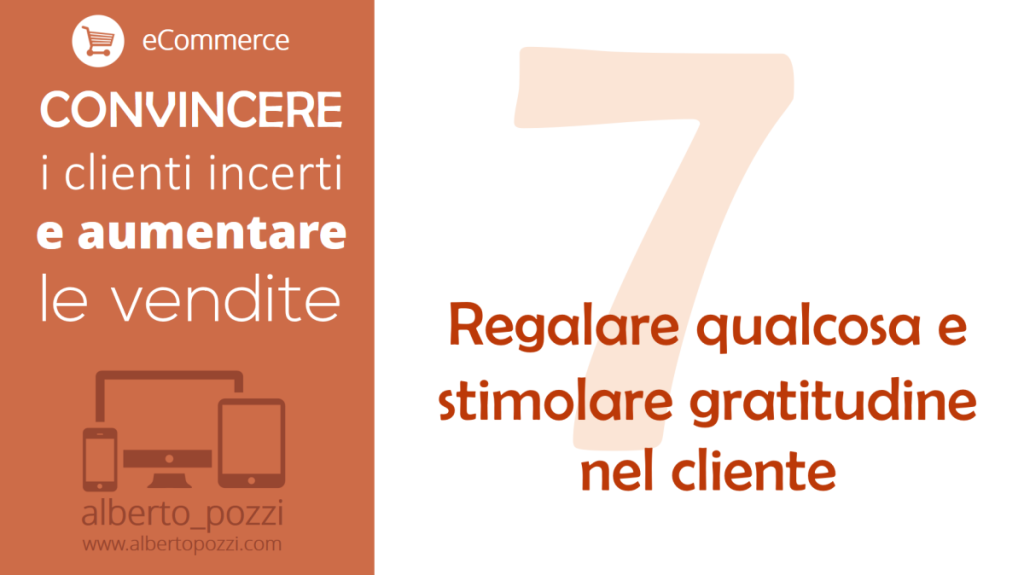 Regalare qualcosa e stimolare gratitudine nel cliente - Convincere clienti incerti e aumentare le vendite - Alberto Pozzi-web-manager