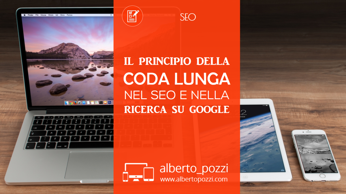 Il principio della Coda Lunga nel SEO e nella ricerca su Google - Alberto Pozzi web manager