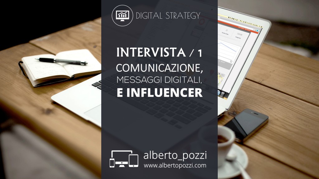 Comunicazione, messaggi digitali, influencer - Alberto Pozzi