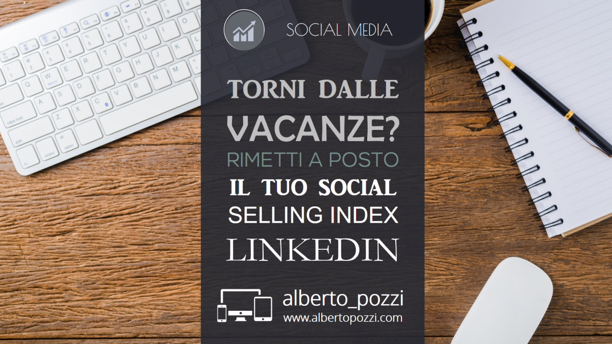 Aumentare il social selling index di Linkedin - Alberto Pozzi