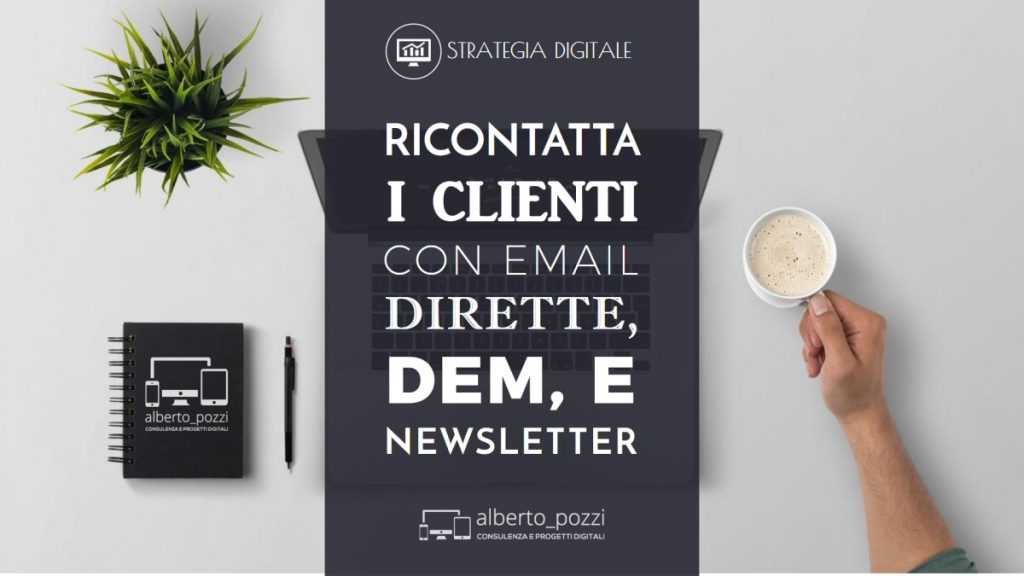 Ricontatta i clienti con email dirette, dem, newsletter - Alberto Pozzi