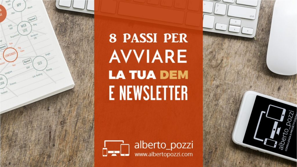 8 passi per avviare la tua DEM e Newsletter - Alberto Pozzi