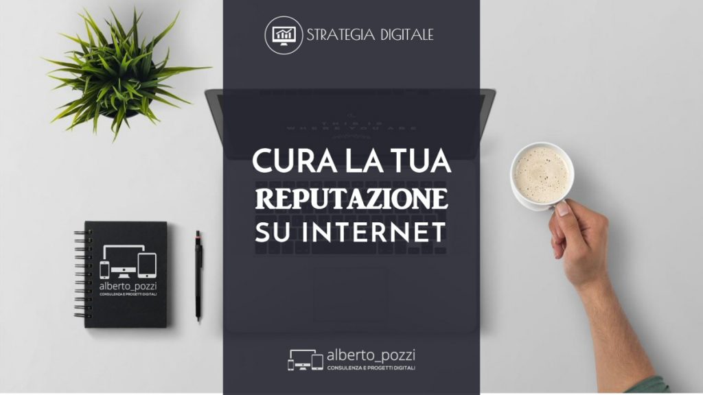 Cura la tua reputazione su internet - Alberto Pozzi