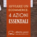 avviare ecommerce : 4 azioni essenziali - Alberto Pozzi