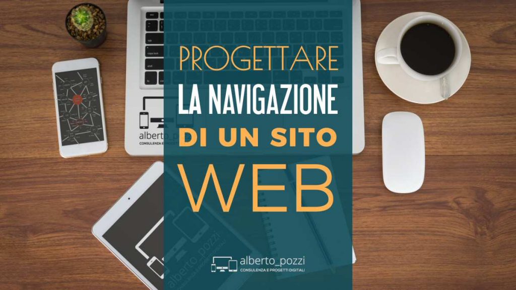 Progettare la navigazione di un sito web - Alberto Pozzi