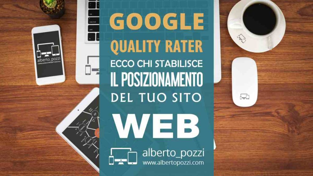 Google Quality Rater: chi stabilisce la qualità del tuo sito